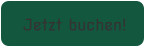Jetzt buchen!